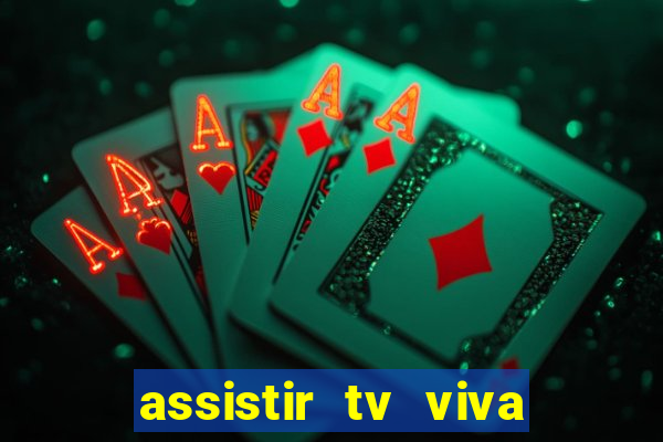 assistir tv viva online grátis